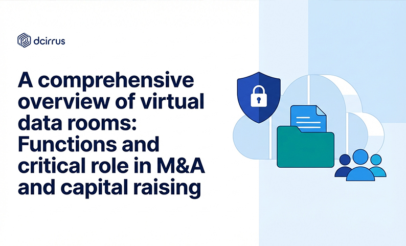 A comprehensive overview of virtual data rooms: Functions and critical role in M&A and capital raising