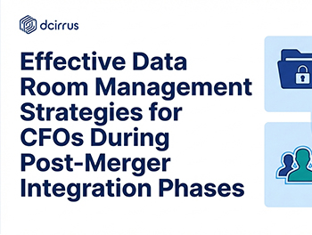Effective Data Room Management Strategies for CFOs During Post-Merger Integration Phases