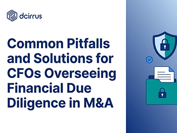 Common Pitfalls and Solutions for CFOs Overseeing Financial Due Diligence in M&A