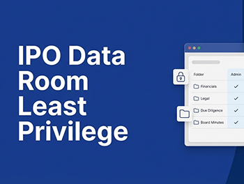 Least Privilege for 10 Plus Stakeholders: A Role-Based Permissioning Blueprint for IPO and FPO Data Rooms