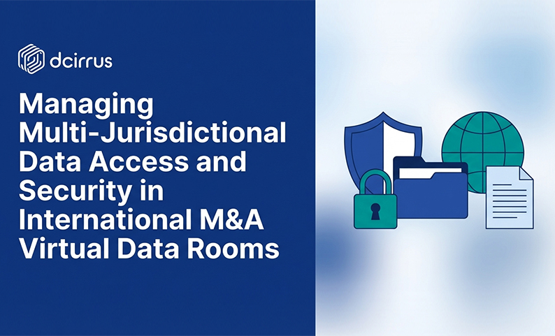 Managing Multi-Jurisdictional Data Access and Security in International M&A Virtual Data Rooms