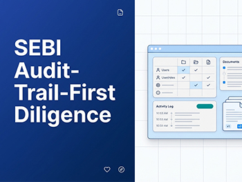 How to Design Your Diligence Process for a Flawless SEBI Audit Trail