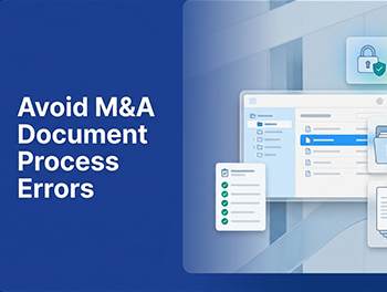 5 Critical Process Errors in M&A Document Management (And How to Avoid Them)