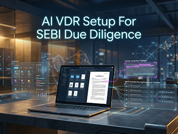 A Guide to Using AI VDR Features for SEBI Due Diligence: Clause Recognition, Smart Indexing, and DRHP Verification