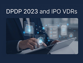 The DPDP 2023's Impact on VDR Selection: A Compliance Guide for Indian IPOs