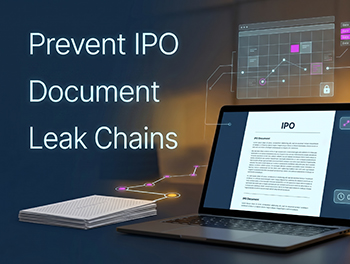 Anatomy of an IPO Document Leak: A Scenario Analysis of How Dynamic Watermarking and Remote Shred Prevent Breaches