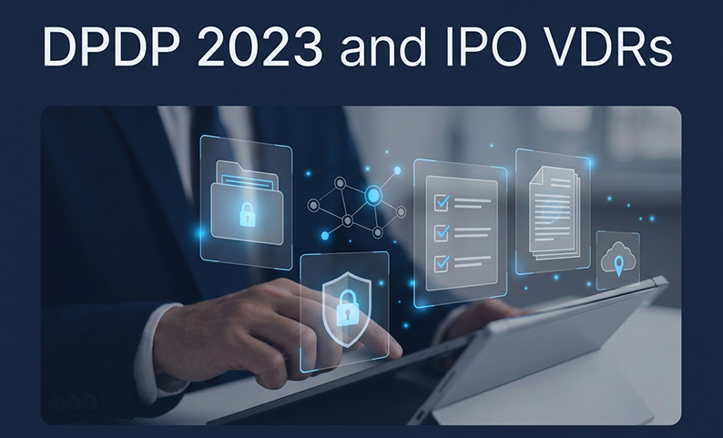 The DPDP 2023’s Impact on VDR Selection: A Compliance Guide for Indian IPOs