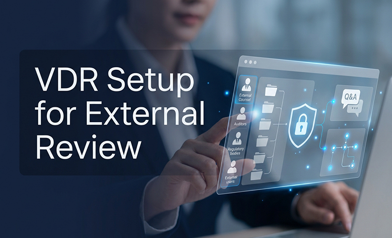Configuring Your VDR for External Parties: A How-To Guide for Frictionless Collaboration with Counsel and Auditors